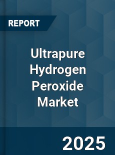 Ultrapure Hydrogen Peroxide Market