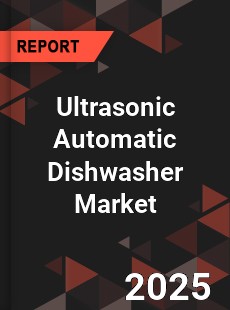 Global Ultrasonic Automatic Dishwasher Industry