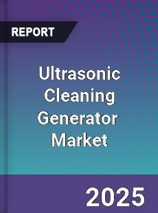 Global Ultrasonic Cleaning Generator Industry