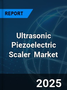 Global Ultrasonic Piezoelectric Scaler Professional Survey Report