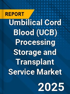 Umbilical Cord Blood Processing Storage and Transplant Service Market