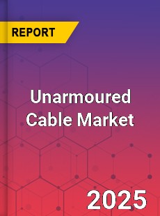 Global Unarmoured Cable Market
