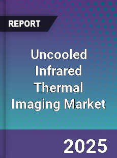 Uncooled Infrared Thermal Imaging Market