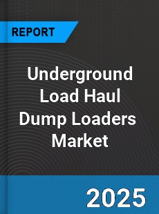 Global Underground Load Haul Dump Loaders Industry