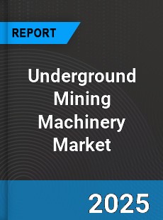 Global Underground Mining Machinery Market