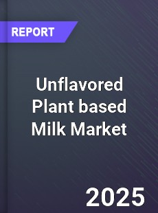 Report on Global Unflavored Plant based Milk Market