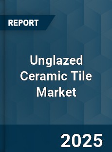 Unglazed Ceramic Tile Market