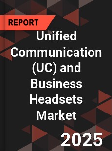 Global Unified Communication and Business Headsets Market