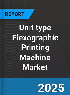 Global Unit type Flexographic Printing Machine Market