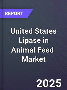Global and United States Lipase in Animal Feed Market