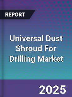 Universal Dust Shroud For Drilling Market
