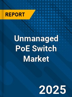 Unmanaged PoE Switch Market