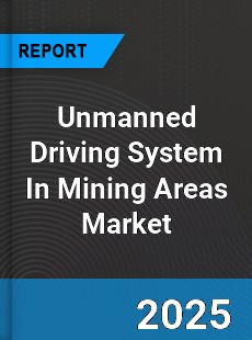 Unmanned Driving System In Mining Areas Global and China Top Players Market