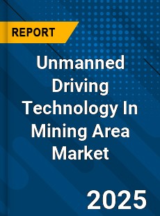 Unmanned Driving Technology In Mining Area Global and China Top Players Market