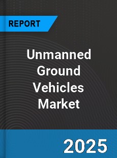 Global Unmanned Ground Vehicles Industry