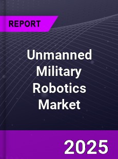 Global Unmanned Military Robotics Market