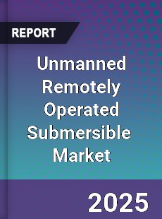 Global Unmanned Remotely Operated Submersible Professional Survey Report