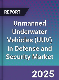 Global Unmanned Underwater Vehicles in Defense and Security Market