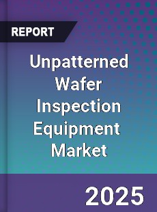 Global Unpatterned Wafer Inspection Equipment Industry