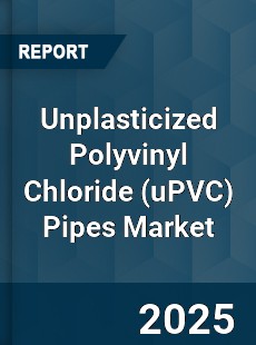 Global Unplasticized Polyvinyl Chloride Pipes Market