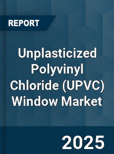 Global Unplasticized Polyvinyl Chloride Window Market