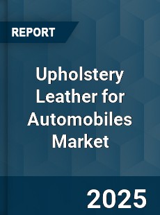 Global Upholstery Leather for Automobiles Market
