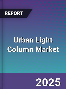 Urban Light Column Market