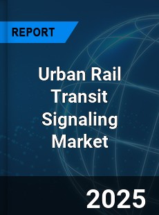 Global Urban Rail Transit Signaling Market