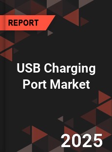 USB Charging Port Global and China Top Players Market
