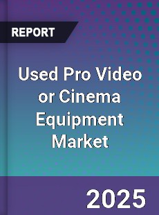 Global Used Pro Video or Cinema Equipment Industry