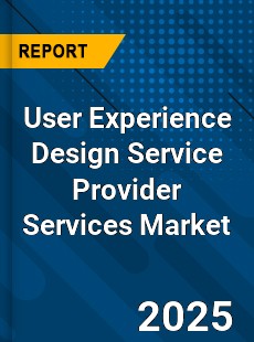 Global User Experience Design Service Provider Services Market