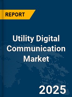 Global Utility Digital Communication Market