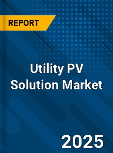 Utility PV Solution Market