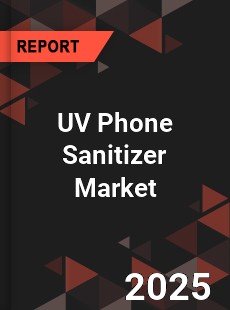 UV Phone Sanitizer Market