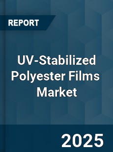 UV Stabilized Polyester Films Global and China Top Players Market