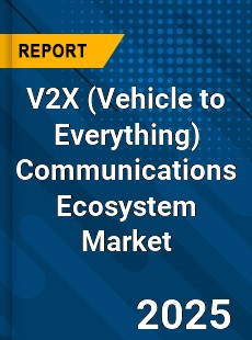Global V2X Communications Ecosystem Market