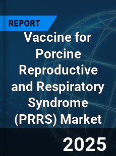 Global Vaccine for Porcine Reproductive and Respiratory Syndrome Industry