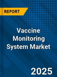 Vaccine Monitoring System Market