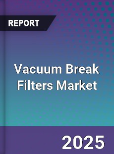 Vacuum Break Filters Market