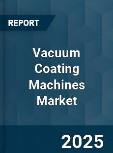 Global Vacuum Coating Machines Market