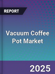 Global Vacuum Coffee Pot Market