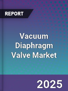 Global Vacuum Diaphragm Valve Market