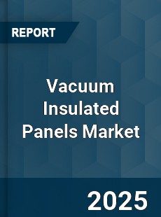 Global Vacuum Insulated Panels Industry