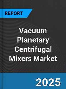 Global Vacuum Planetary Centrifugal Mixers Market