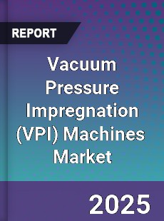 Global Vacuum Pressure Impregnation Machines Industry