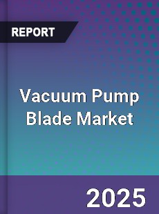 Global Vacuum Pump Blade Market