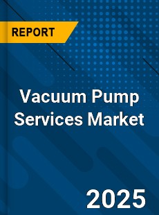 Vacuum Pump Services Market
