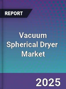 Global Vacuum Spherical Dryer Industry