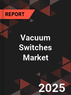COVID 19 Outbreak Global Vacuum Switches Industry