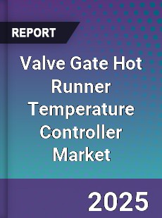 Valve Gate Hot Runner Temperature Controller Market